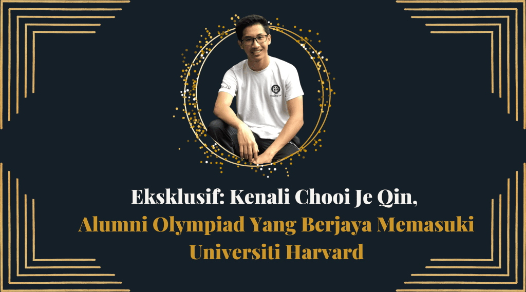 Eksklusif: Kenali Chooi Je Qin, Alumni Olympiad yang berjaya memasuki Universiti Harvard