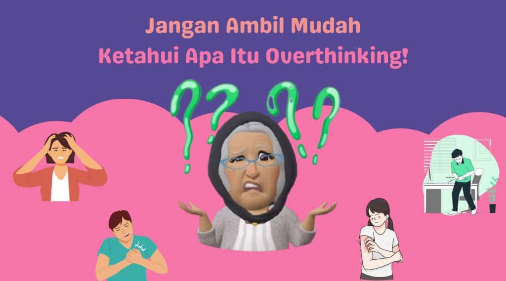 #PesanOpah: Jangan Ambil Mudah, Ketahui Apa Itu Overthinking!